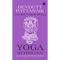 Yoga Mythology: 64 Asanas and Their Stories